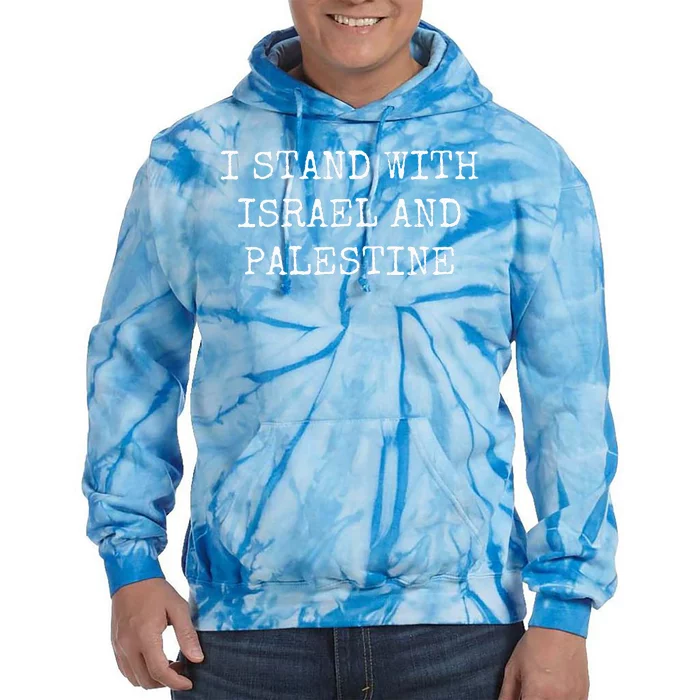 I STAND WITH ISRAEL AND PALESTINE Tie Dye Hoodie