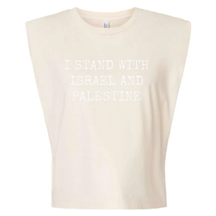 I STAND WITH ISRAEL AND PALESTINE Garment-Dyed Women's Muscle Tee