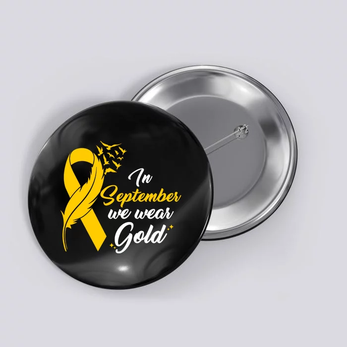 In September We Wear Gold Childhood Cancer Awareness Button