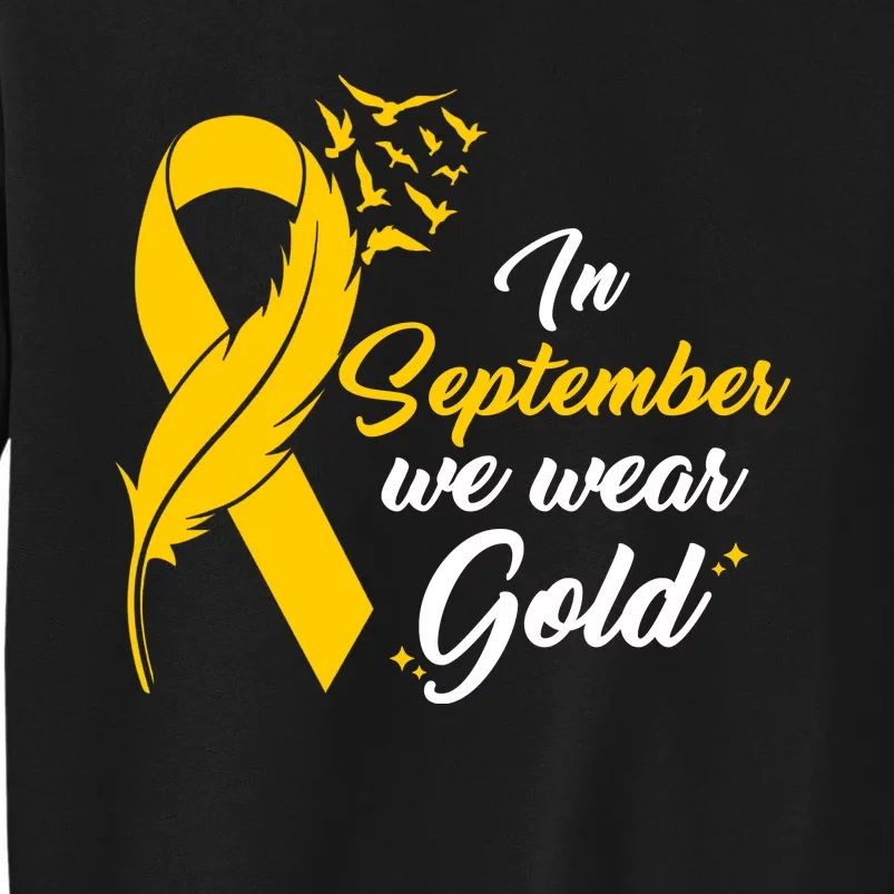 In September We Wear Gold Childhood Cancer Awareness Tall Sweatshirt