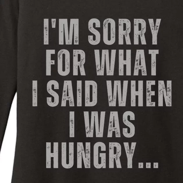 Im Sorry What I Said When I Was Hungry Food Lover Womens CVC Long Sleeve Shirt