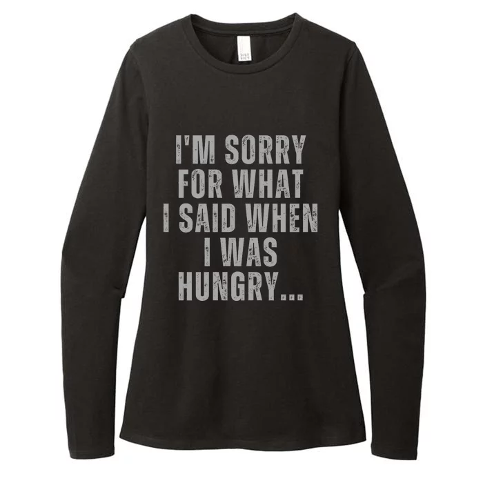 Im Sorry What I Said When I Was Hungry Food Lover Womens CVC Long Sleeve Shirt