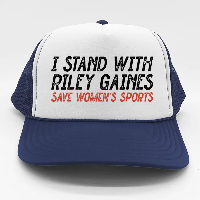 I Stand With Riley Gaines Save Womens Sports Trucker Hat