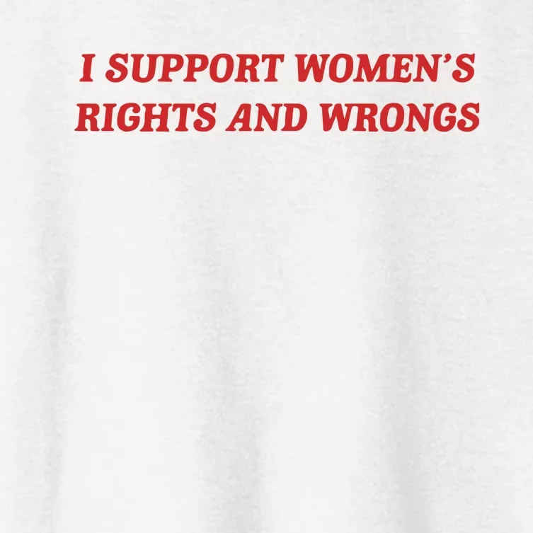 I Support Women_s Rights And Wrongs Women's Crop Top Tee