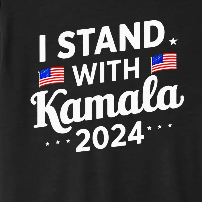 I Stand With Kamala Harris For President 2024 Election ChromaSoft Performance T-Shirt