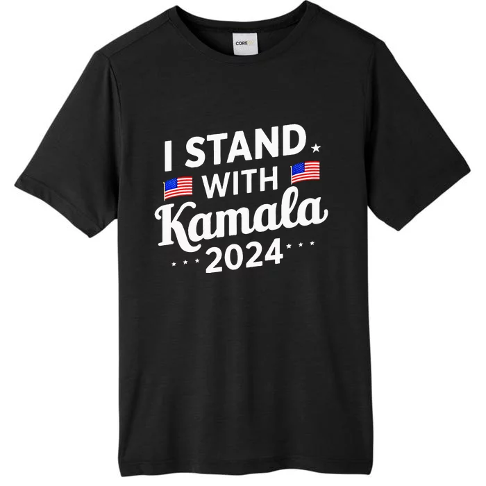 I Stand With Kamala Harris For President 2024 Election ChromaSoft Performance T-Shirt