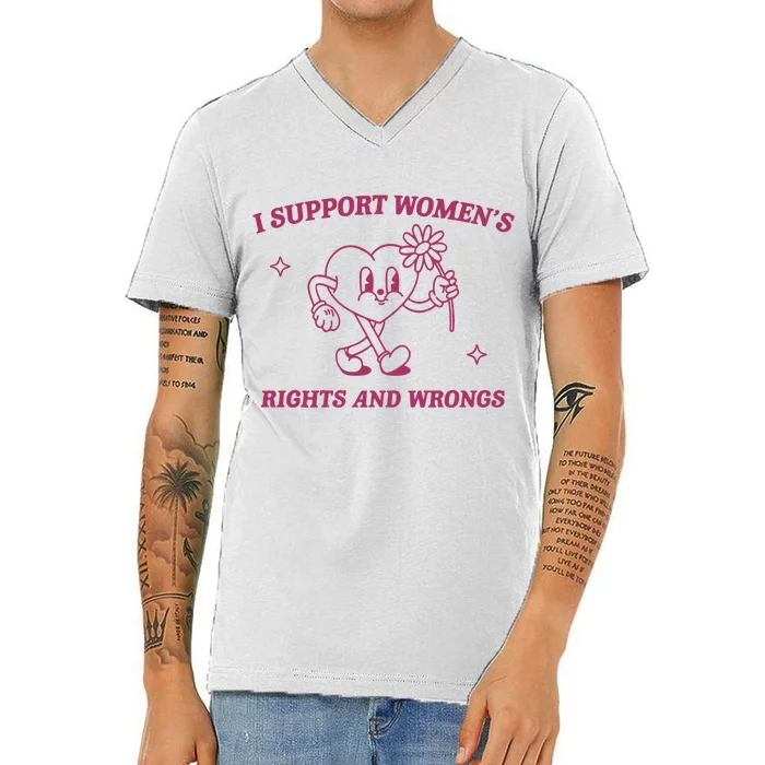 I Support Women_s Rights And Wrongs Meme Feminist V-Neck T-Shirt