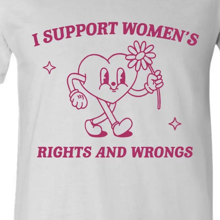 I Support Women_s Rights And Wrongs Meme Feminist V-Neck T-Shirt