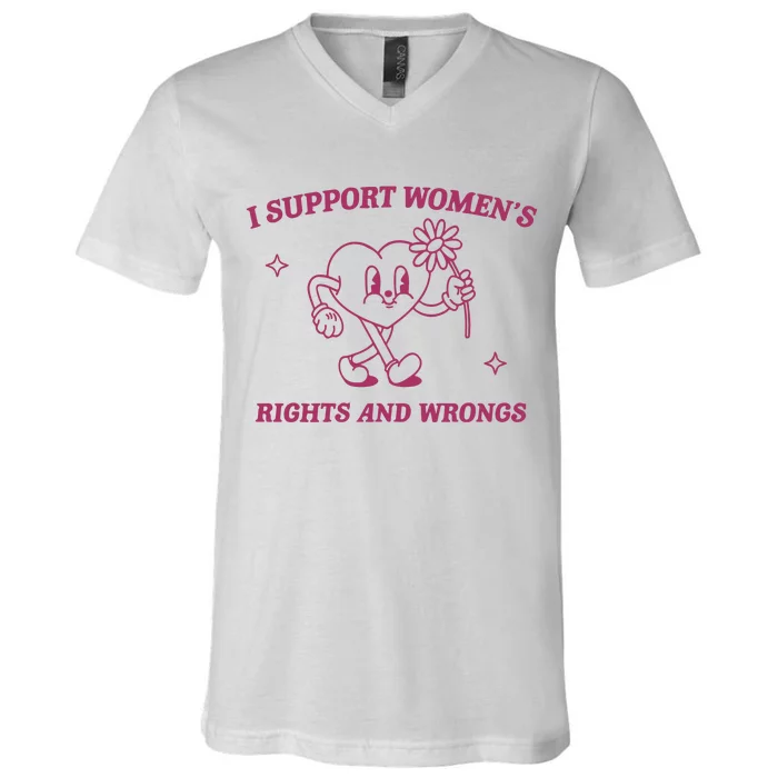 I Support Women_s Rights And Wrongs Meme Feminist V-Neck T-Shirt