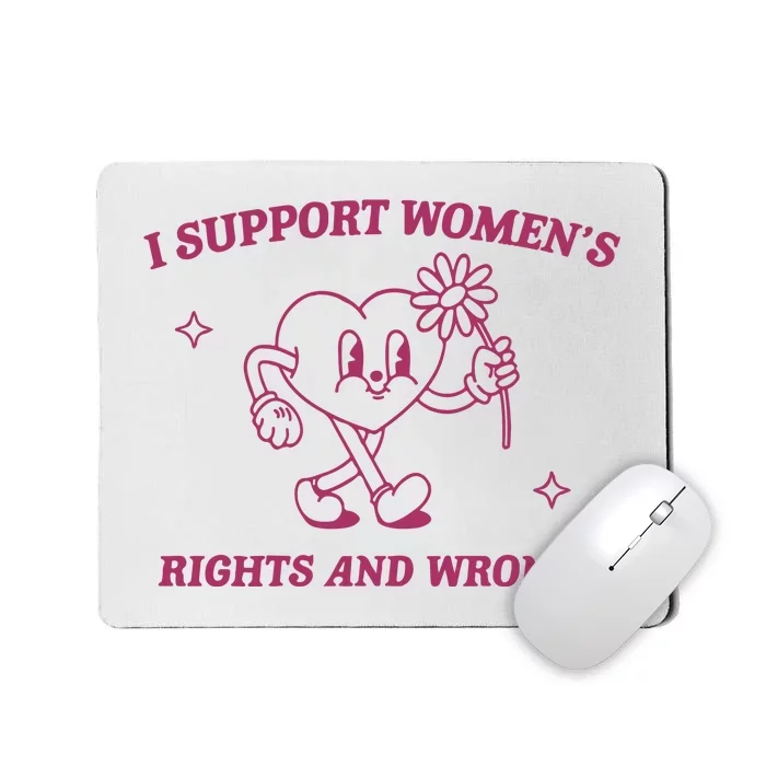 I Support Women_s Rights And Wrongs Meme Feminist Mousepad