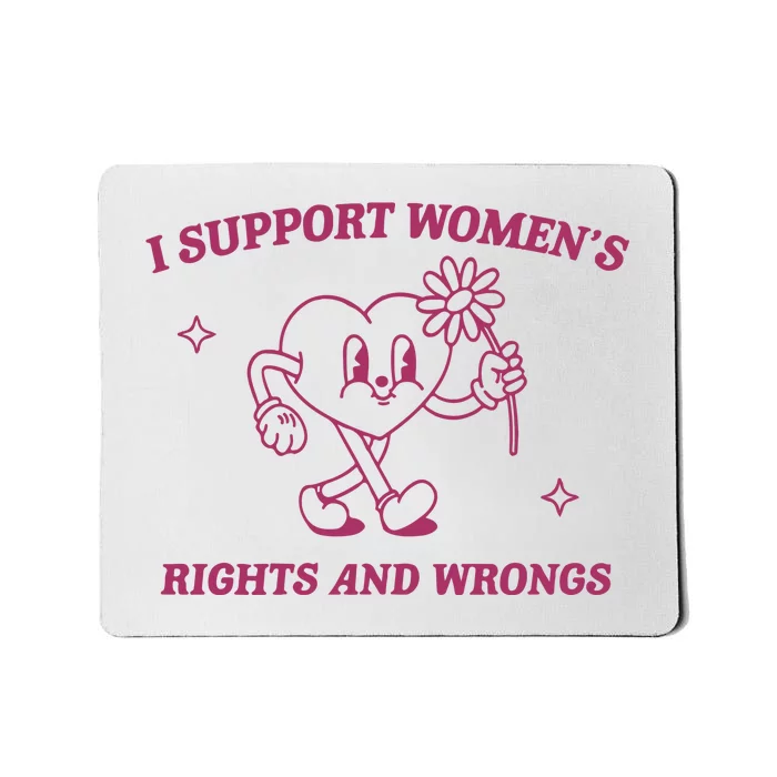 I Support Women_s Rights And Wrongs Meme Feminist Mousepad