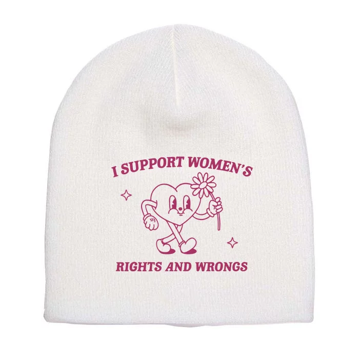 I Support Women_s Rights And Wrongs Meme Feminist Short Acrylic Beanie