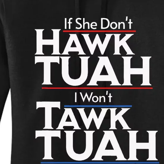 If She Wont Hawk Tuah I Wont Tawk Tuah Women's Pullover Hoodie