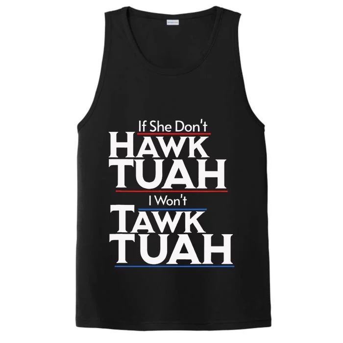 If She Wont Hawk Tuah I Wont Tawk Tuah Performance Tank