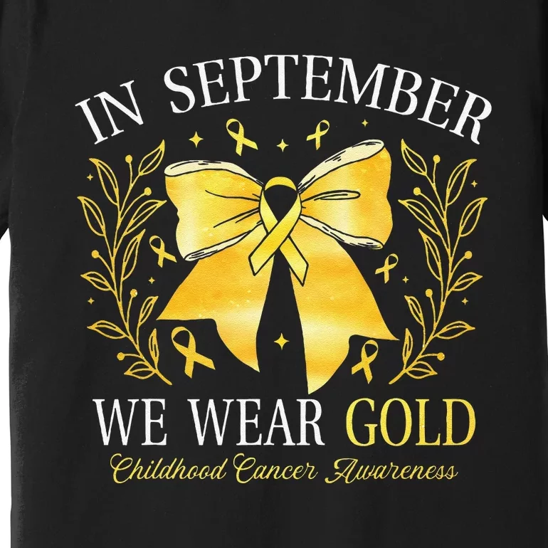 In September We Wear Gold Childhood Cancer Awareness Gift Premium T-Shirt