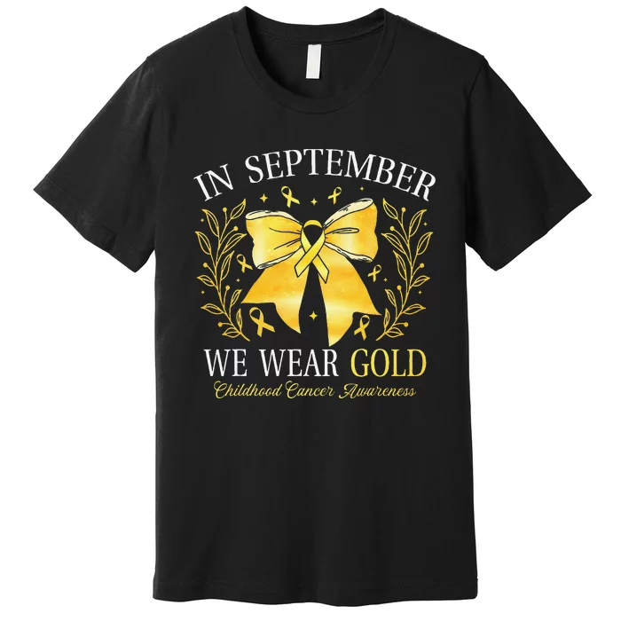 In September We Wear Gold Childhood Cancer Awareness Gift Premium T-Shirt