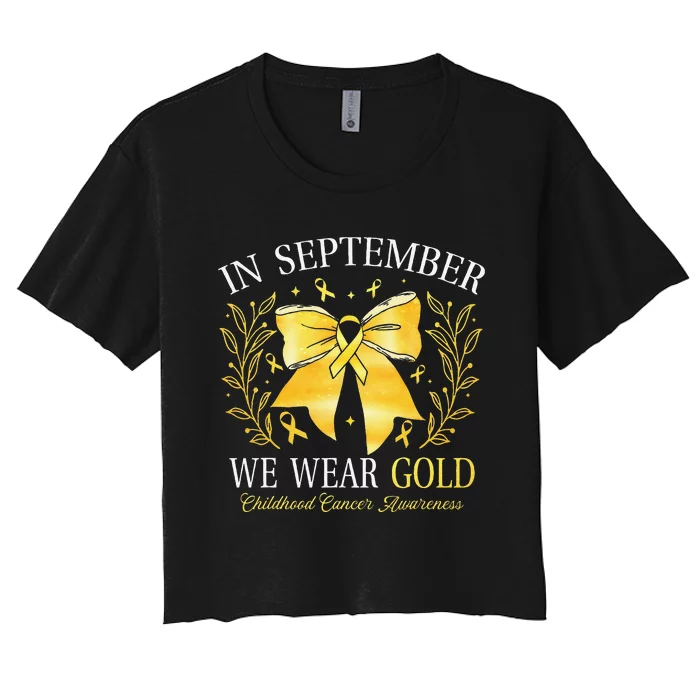 In September We Wear Gold Childhood Cancer Awareness Gift Women's Crop Top Tee