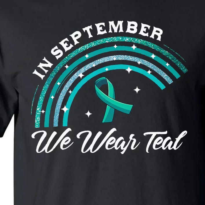 In September We Wear Teal Rainbow Ovarian Cancer Awareness Tall T-Shirt