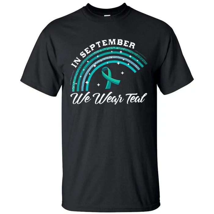 In September We Wear Teal Rainbow Ovarian Cancer Awareness Tall T-Shirt