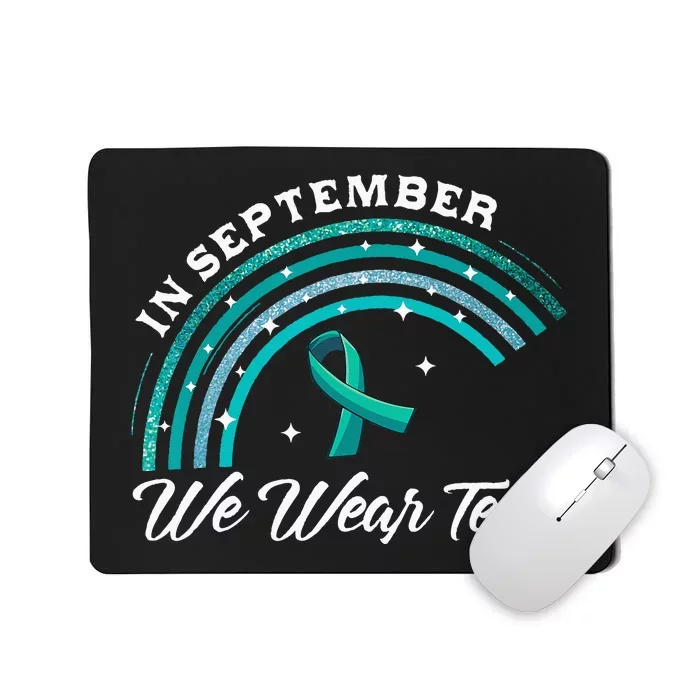 In September We Wear Teal Rainbow Ovarian Cancer Awareness Mousepad