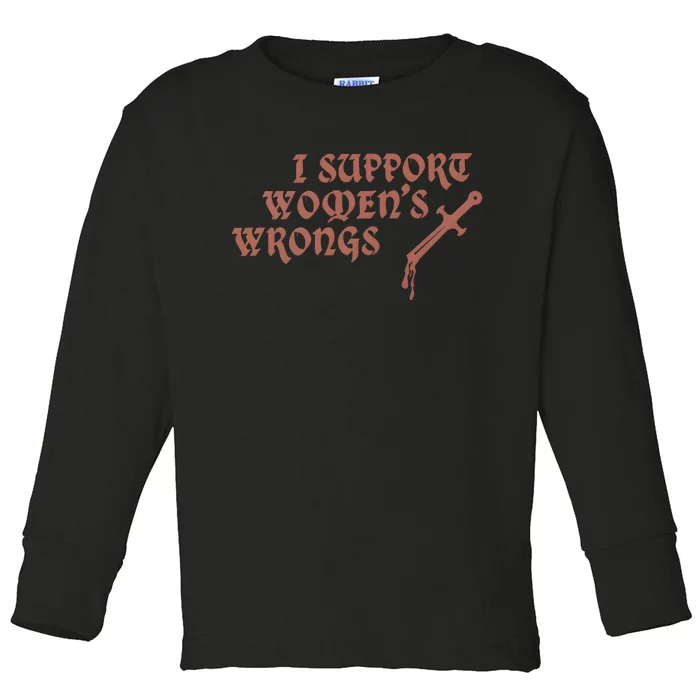 I Support Women Wrongs Women Rights Feminism Toddler Long Sleeve Shirt