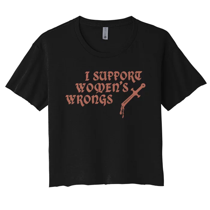 I Support Women Wrongs Women Rights Feminism Women's Crop Top Tee