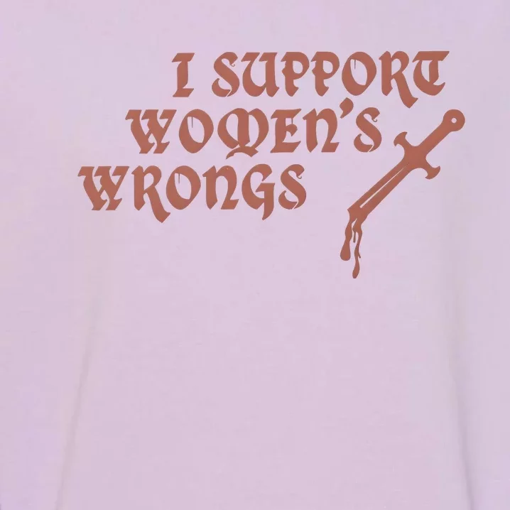 I Support Women Wrongs Women Rights Feminism Garment-Dyed Sweatshirt