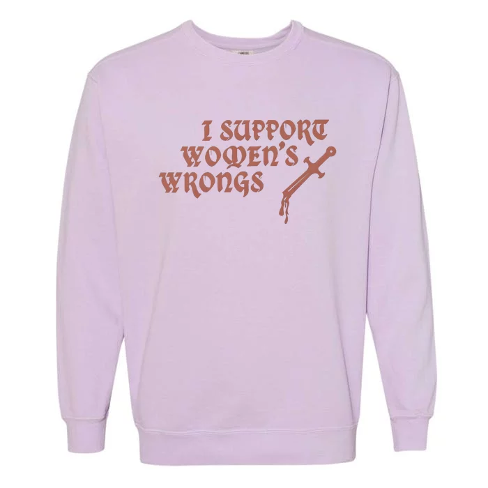 I Support Women Wrongs Women Rights Feminism Garment-Dyed Sweatshirt