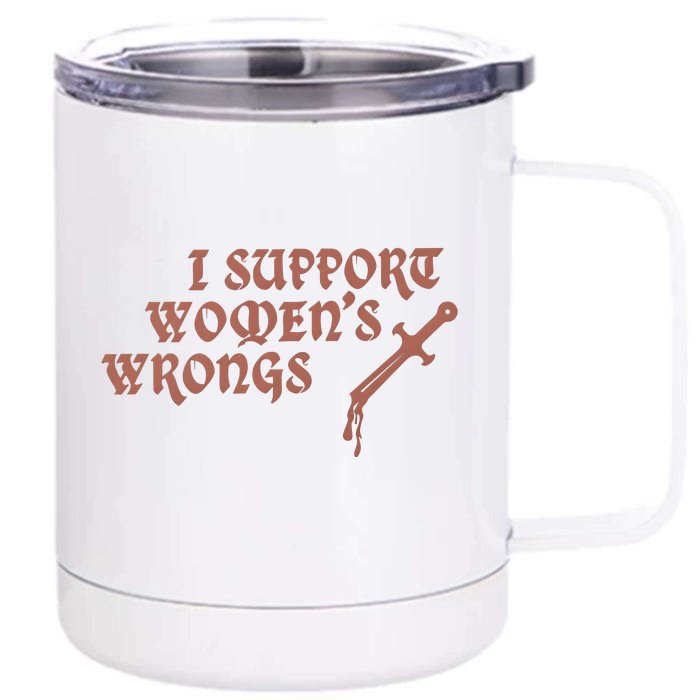 I Support Women Wrongs Women Rights Feminism Front & Back 12oz Stainless Steel Tumbler Cup