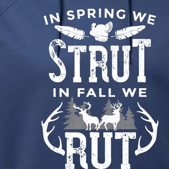 In Spring We Strut In Fall We Rut Turkey & Deer Hunters Performance Fleece Hoodie