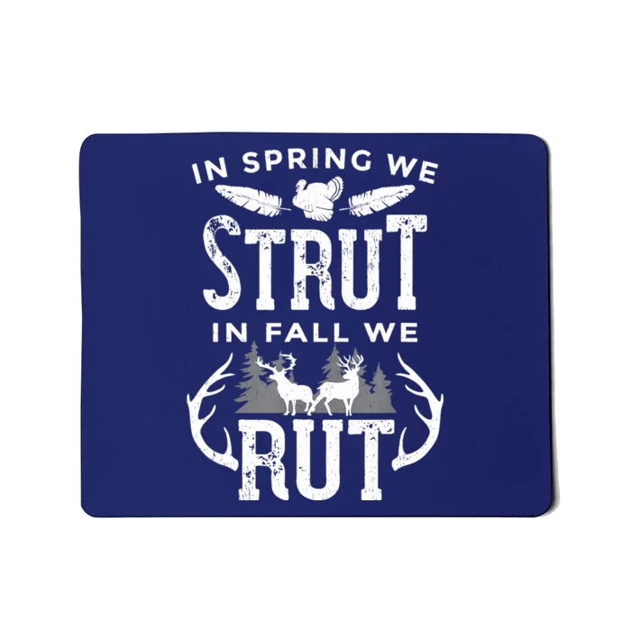 In Spring We Strut In Fall We Rut Turkey & Deer Hunters Mousepad