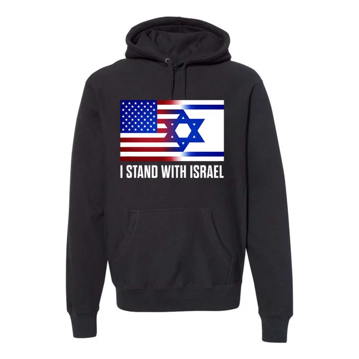 I Stand With Israel Patriotic Usa And Israel Flag Design Premium Hoodie