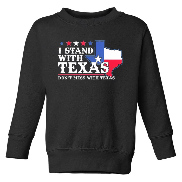 I Stand With Texas 2024 Don’T Mess With Texas Toddler Sweatshirt