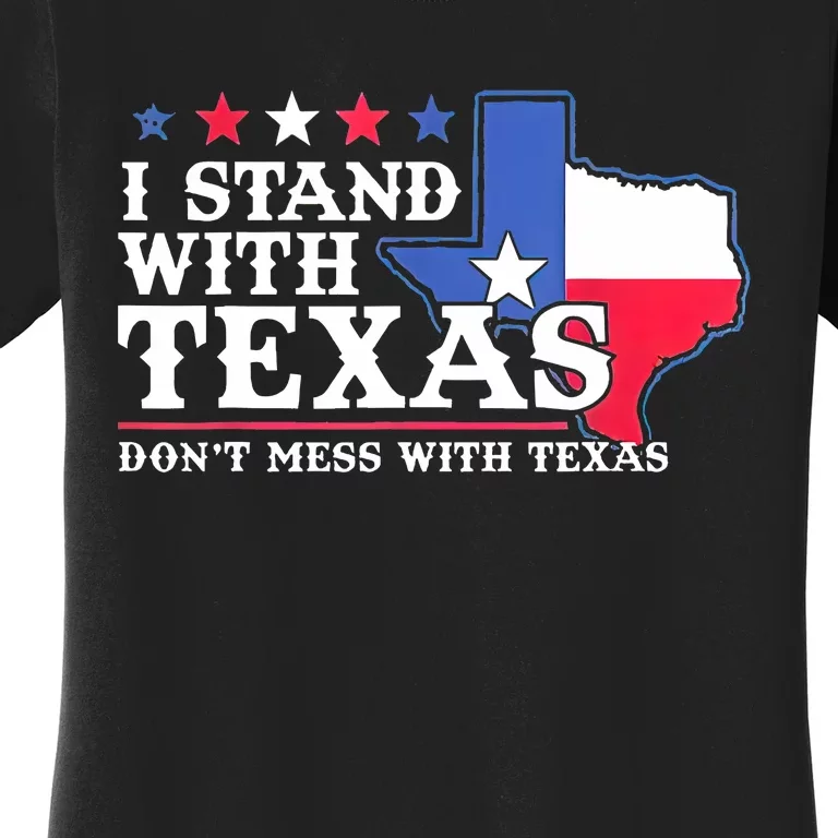 I Stand With Texas 2024 Don’T Mess With Texas Women's T-Shirt