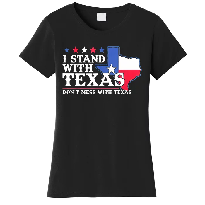 I Stand With Texas 2024 Don’T Mess With Texas Women's T-Shirt