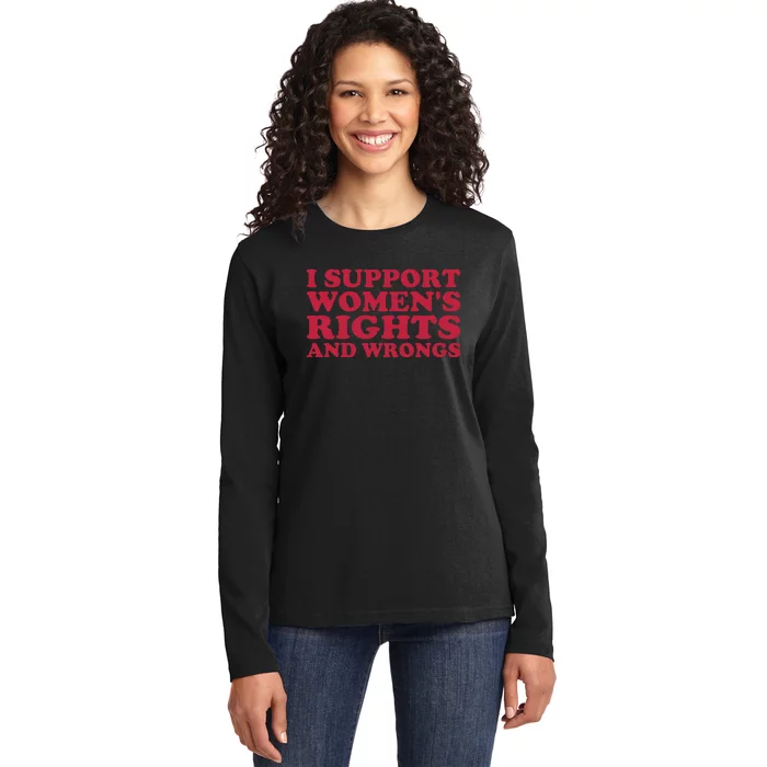 I Support Women Wrongs Women Rights Ladies Long Sleeve Shirt