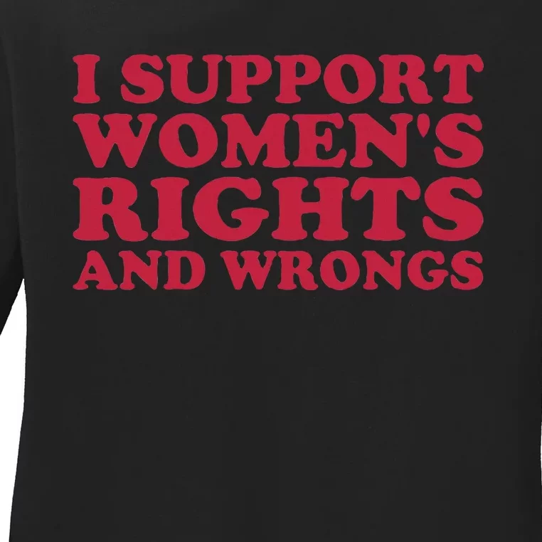 I Support Women Wrongs Women Rights Ladies Long Sleeve Shirt