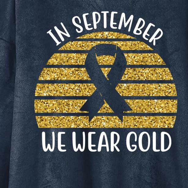 In September We Wear Gold Childhood Cancer Ribbon Hooded Wearable Blanket