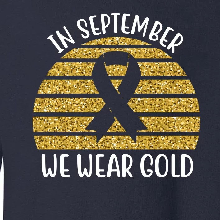 In September We Wear Gold Childhood Cancer Ribbon Toddler Sweatshirt