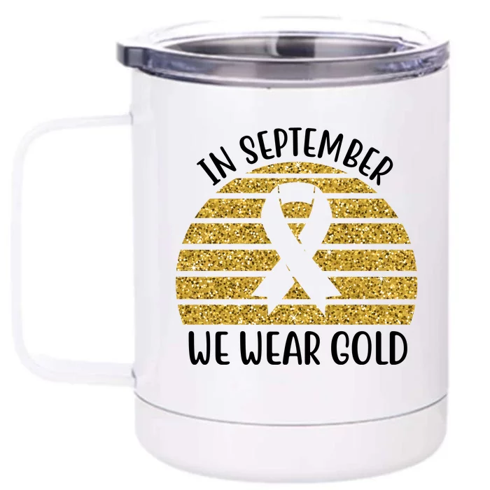 In September We Wear Gold Childhood Cancer Ribbon Front & Back 12oz Stainless Steel Tumbler Cup