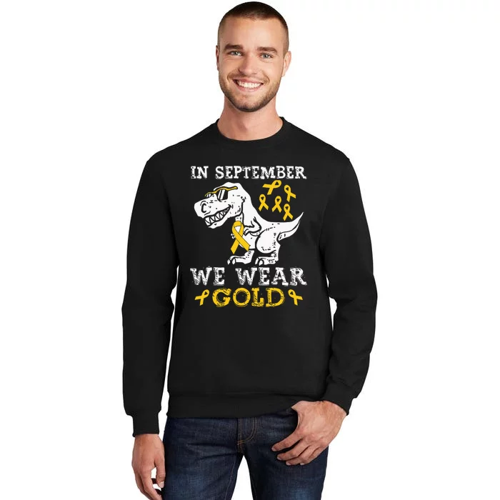 In September We Wear Gold Trex Childhood Cancer Awareness Tall Sweatshirt