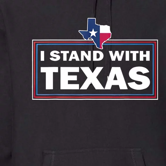 I Stand With Texas I Support Texas Premium Hoodie