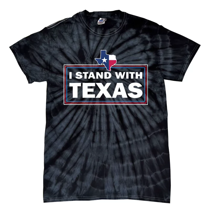 I Stand With Texas I Support Texas Tie-Dye T-Shirt