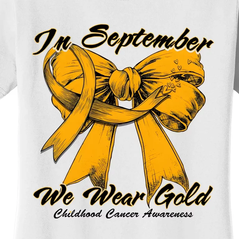 In September We Wear Gold For Childhood Cancer Awareness Women's T-Shirt