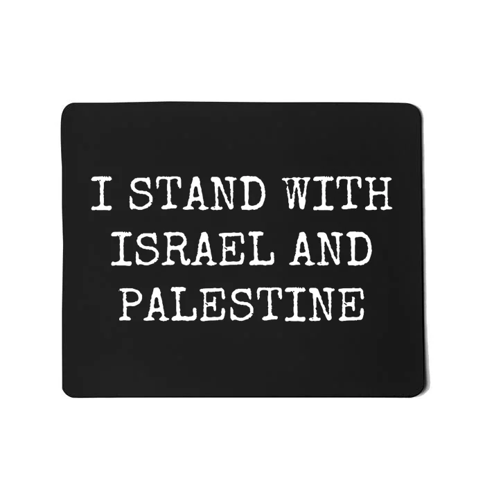 I Stand With Israel And Palestine Mousepad