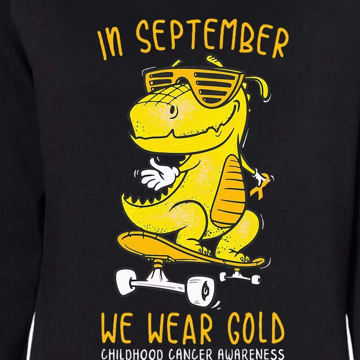 In September We Wear Gold Childhood Cancer Awareness T Rex Womens California Wash Sweatshirt