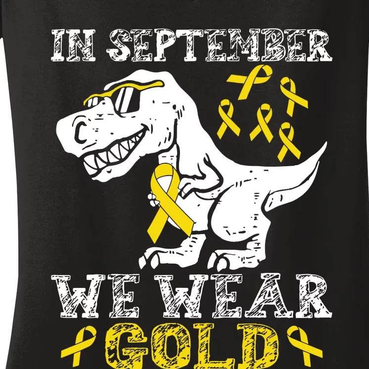 In September We Wear Gold Trex Childhood Cancer Awareness Women's V-Neck T-Shirt