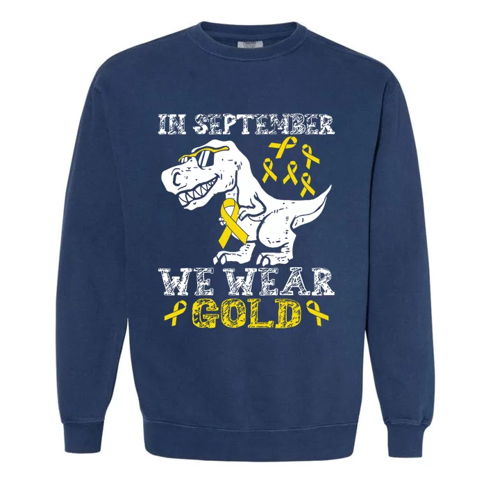 In September We Wear Gold Trex Childhood Cancer Awareness Garment-Dyed Sweatshirt