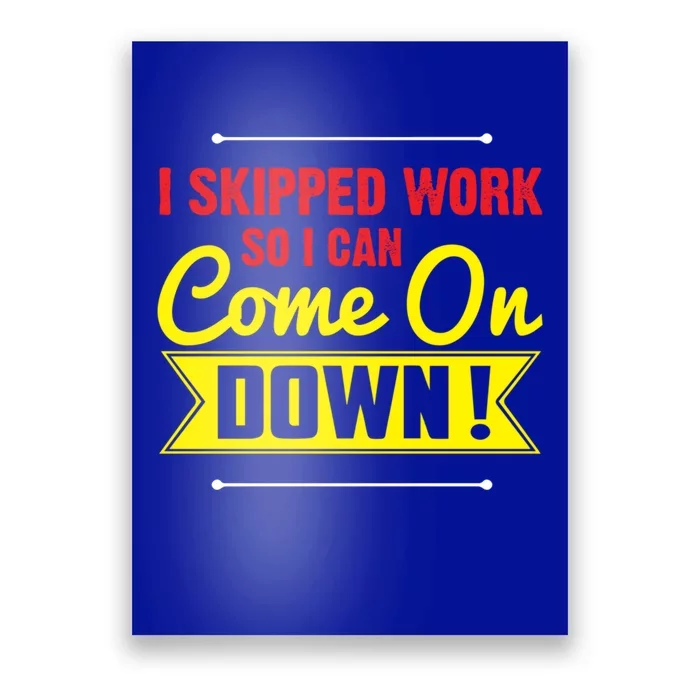 I Skipped Work So I Can Come On Game Show Contestant Gift Great Gift Poster