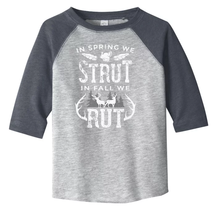 In Spring We Strut In Fall We Rut Turkey & Deer Hunters Toddler Fine Jersey T-Shirt